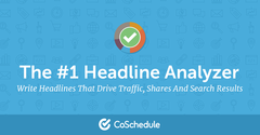 Write Better Headlines: Headline Analyzer From CoSchedule
